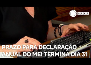 Prazo para Declaração Anual do MEI termina no sábado (31)